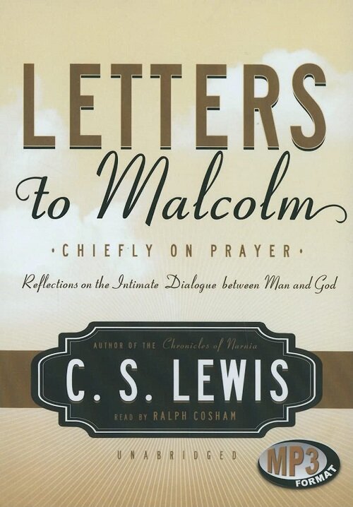 Letters to Malcolm: Chiefly on Prayer: Reflections on the Intimate Dialogue Between Man and God (MP3 CD)
