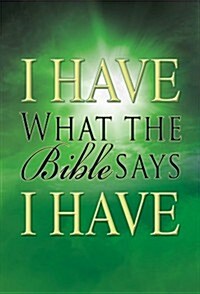 I Have What the Bible Says I Have (Paperback)