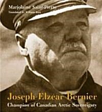 Joseph-Elz?r Bernier: Champion of Canadian Arctic Sovereignty (Paperback)