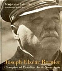 Joseph-Elz?r Bernier: Champion of Canadian Arctic Sovereignty (Hardcover)