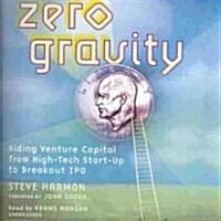 Zero Gravity: Riding Venture Capital from High-Tech Start-Up to Breakout IPO (Audio CD)