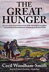 The Great Hunger: The Story of the Potato Famine of the 1840s Which Killed One Million Irish Peasants and Sent Thousands to the New Worl (MP3 CD)
