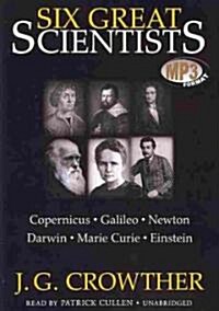 Six Great Scientists: Copernicus, Galileo, Newton, Darwin, Marie Curie, Einstein (MP3 CD)
