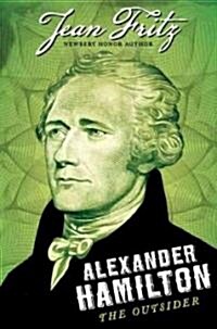 Alexander Hamilton: The Outsider (Hardcover)