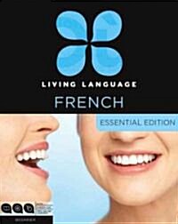 Living Language French, Essential Edition: Beginner Course, Including Coursebook, 3 Audio Cds, and Free Online Learning [With Book(s)] (Audio CD)