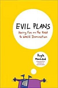 Evil Plans: Having Fun on the Road to World Domination (Hardcover)