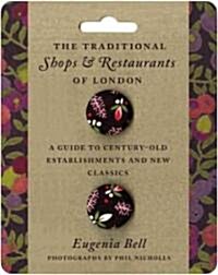The Traditional Shops and Restaurants of London: A Guide to Century-Old Establishments and New Classics (Paperback)