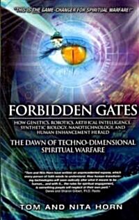 Forbidden Gates: How Genetics, Robotics, Artificial Intelligence, Synthetic Biology, Nanotechnology, and Human Enhancement Herald the D (Paperback)