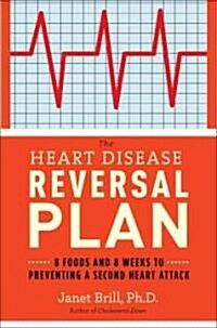 Prevent a Second Heart Attack: 8 Foods, 8 Weeks to Reverse Heart Disease (Paperback)