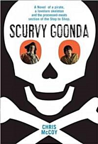 Scurvy Goonda: The Story of an Odd Boy and the Pirate Who Ruined His Life (Paperback)