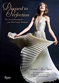 Dressed to Perfection: The Art of Dressing for Your Red Carpet Moments (Paperback)
