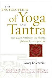 The Encyclopedia of Yoga and Tantra: Over 2,500 Entries on the History, Philosophy, and Practice (Hardcover, Revised, Expand)