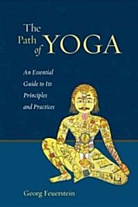 The Path of Yoga: An Essential Guide to Its Principles and Practices (Paperback, 2)