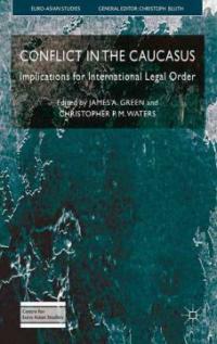 Conflict in the Caucasus : implications for international legal order