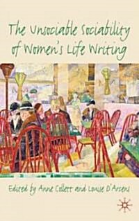 The Unsociable Sociability of Womens Lifewriting (Hardcover)
