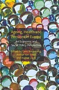 Ageing, Health and Pensions in Europe : An Economic and Social Policy Perspective (Hardcover)