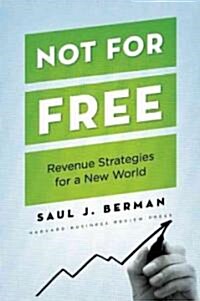 Not for Free: Revenue Strategies for a New World (Hardcover)