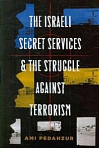 The Israeli Secret Services and the Struggle Against Terrorism (Paperback)