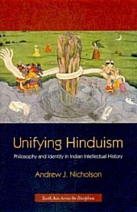 Unifying Hinduism: Philosophy and Identity in Indian Intellectual History (Hardcover)