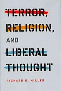 Terror, Religion, and Liberal Thought (Hardcover)
