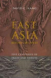 East Asia Before the West: Five Centuries of Trade and Tribute (Hardcover)