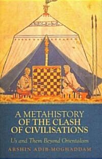 A Metahistory of the Clash of Civilisations (Hardcover)