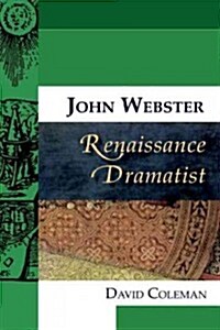 John Webster, Renaissance Dramatist (Paperback)