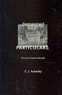 Demented Particulars : The Annotated Murphy (Paperback)