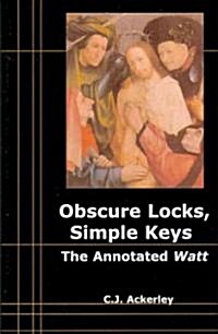 Obscure Locks, Simple Keys : The Annotated Watt (Paperback)