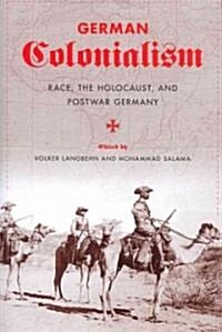 German Colonialism: Race, the Holocaust, and Postwar Germany (Paperback)