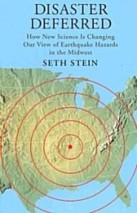 Disaster Deferred: A New View of Earthquake Hazards in the New Madrid Seismic Zone (Hardcover)