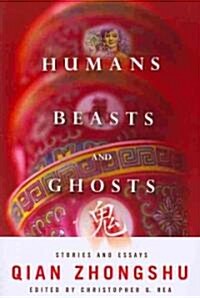Humans, Beasts, and Ghosts: Stories and Essays (Paperback)