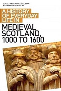 A History of Everyday Life in Medieval Scotland (Paperback)