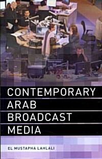 Contemporary Arab Broadcast Media (Paperback)