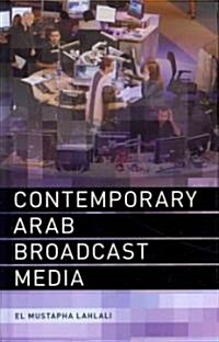 Contemporary Arab Broadcast Media (Hardcover)