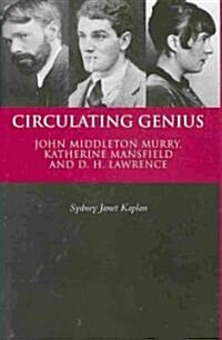 Circulating Genius : John Middleton Murry, Katherine Mansfield and D. H. Lawrence (Hardcover)