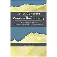 Sulfur Concrete for the Construction Industry: A Sustainable Development Approach (Hardcover)
