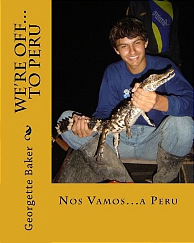 Were Off...to Peru: Nos Vamos...a Peru (Paperback)