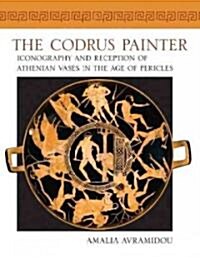 Codrus Painter: Iconography and Reception of Athenian Vases in the Age of Pericles (Paperback)