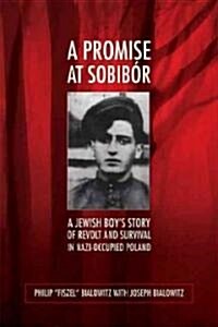 A Promise at Sobib?: A Jewish Boys Story of Revolt and Survival in Nazi-Occupied Poland (Hardcover)