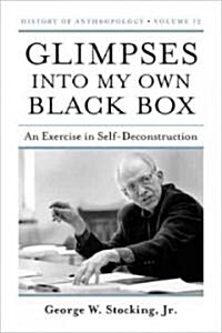 Glimpses Into My Own Black Box: An Exercise in Self-Deconstruction Volume 12 (Paperback)