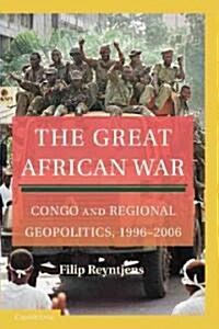 The Great African War : Congo and Regional Geopolitics, 1996–2006 (Paperback)