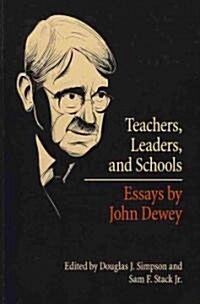Teachers, Leaders, and Schools: Essays by John Dewey (Paperback)