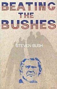 Beating the Bushes: A Memoir in Many Voices in the Form of a Dramatic Monologue with Some Imaginative Improvements But Very Little Outrigh (Paperback)