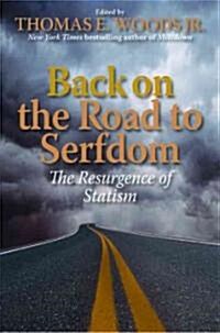 Back on the Road to Serfdom: The Resurgence of Statism (Hardcover)
