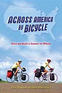 Across America by Bicycle: Alice and Bobbis Summer on Wheels (Paperback)