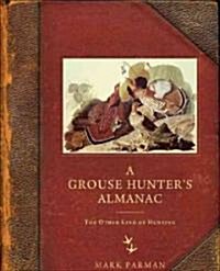 A Grouse Hunteras Almanac: The Other Kind of Hunting (Hardcover)