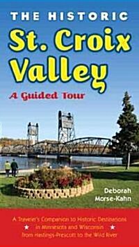 The Historic St. Croix Valley: A Guided Tour (Paperback)