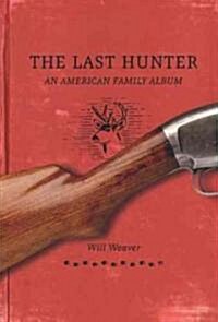 The Last Hunter: An American Family Album (Hardcover)