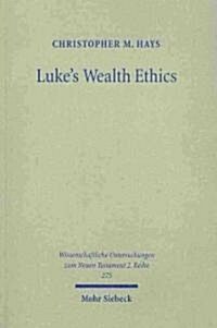 Lukes Wealth Ethics: A Study in Their Coherence and Character (Paperback)